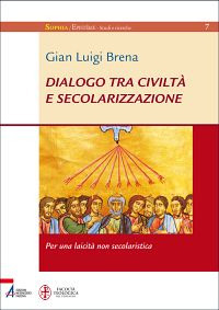 Dialogo tra civiltà e secolarizzazione. Per una laicità non secolaristica