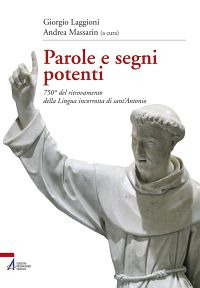 Parole e segni potenti. 750° del ritrovamento della lingua incorrotta di sant'Antonio