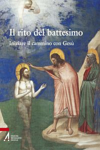 Il rito del battesimo. Iniziare il cammino con Gesù