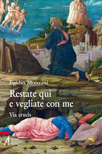 Restate qui e vegliate con me. Via Crucis