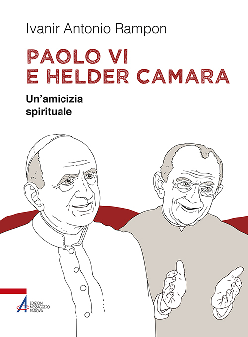 Paolo VI e Helder Câmara. Un'amicizia spirituale