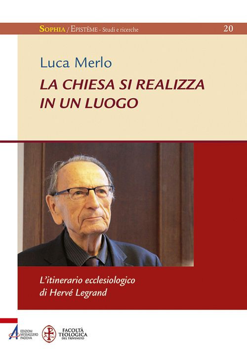 La Chiesa si realizza in un luogo. L’itinerario ecclesiologico di Hervé Legrand