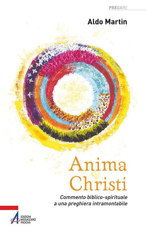Anima Christi. Commento biblico-spirituale a una preghiera intramontabile