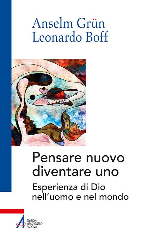 Pensare nuovo diventare uno. Esperienza di Dio nell'uomo e nel mondo