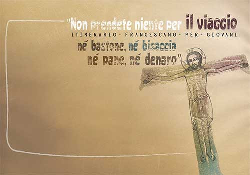 «Non prendete niente per il viaggio, né bastone, né bisaccia, né pane, né denaro». Itinerario francescano per giovani. Block notes per il giovane