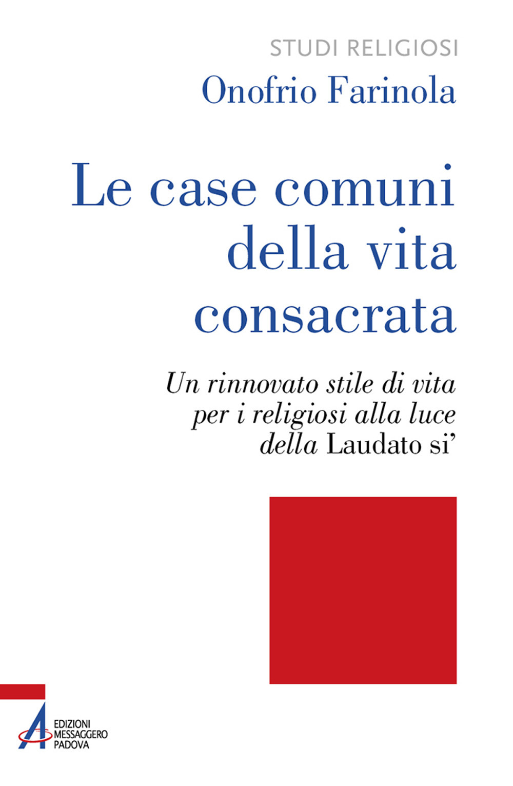 Le case comuni della vita consacrata. Un rinnovato stile di vita per i religiosi alla luce della Laudato si'