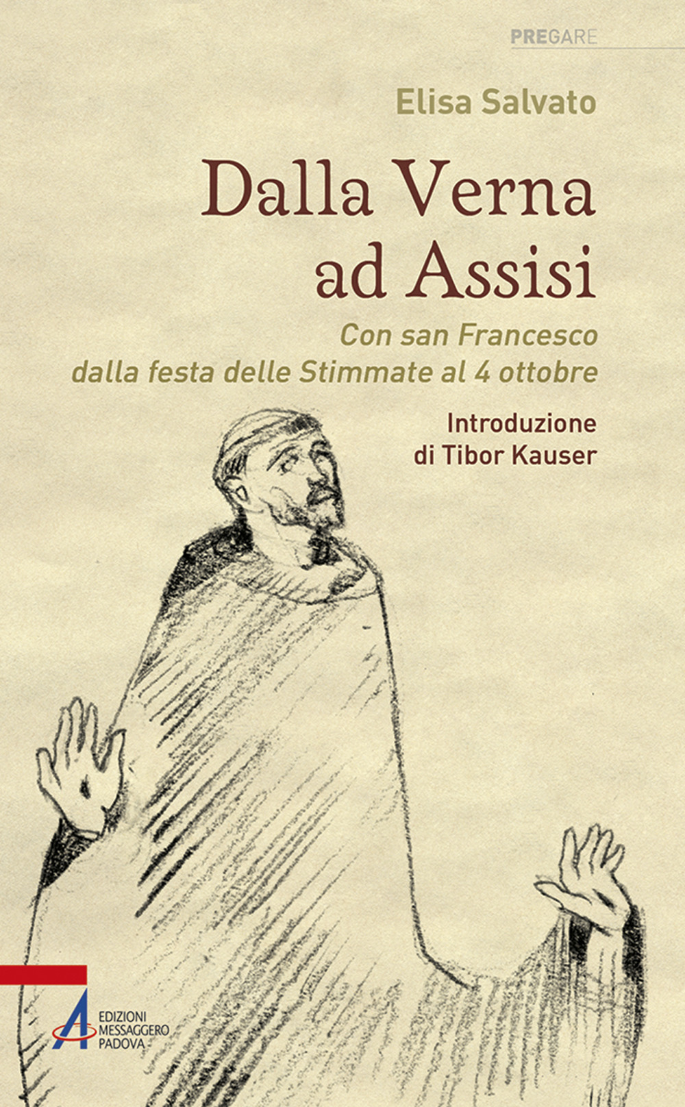 Dalla Verna ad Assisi. Con san Francesco dalla festa delle Stimmate al 4 ottobre