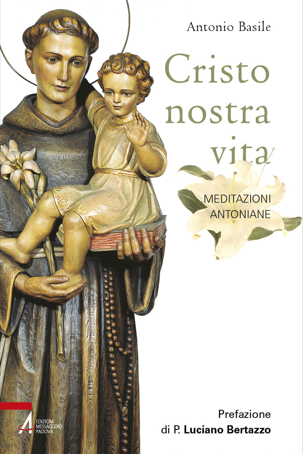 Cristo nostra vita. Meditazioni antoniane