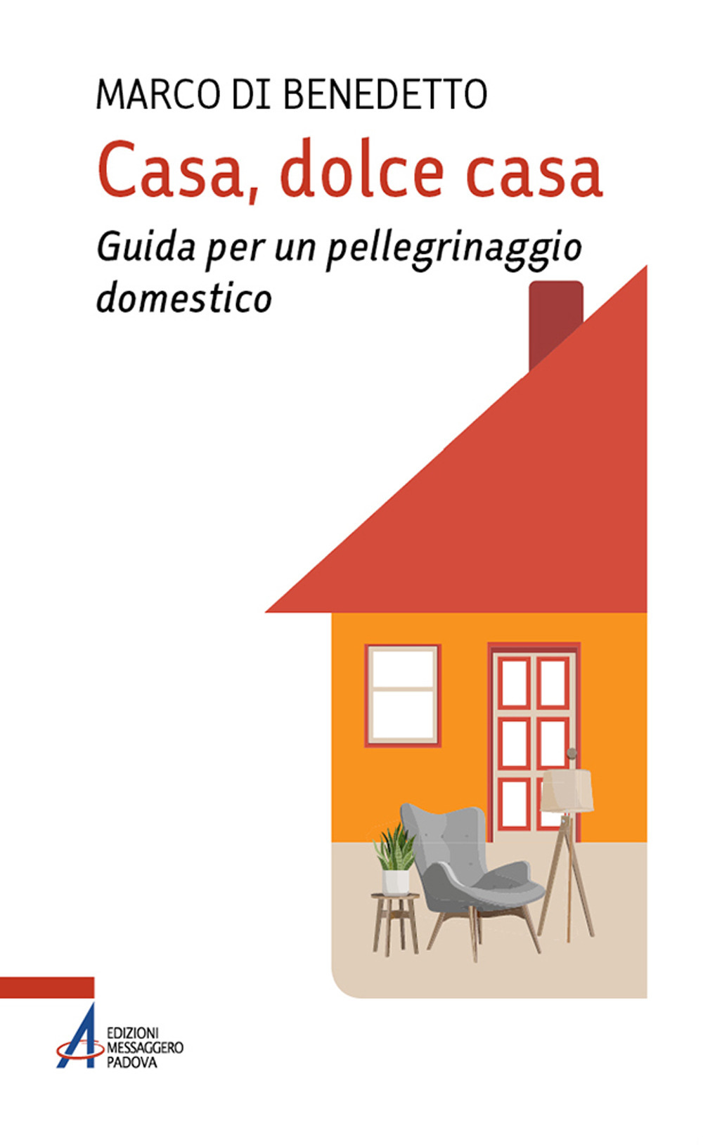 Casa, dolce casa. Guida per un «pellegrinaggio domestico»