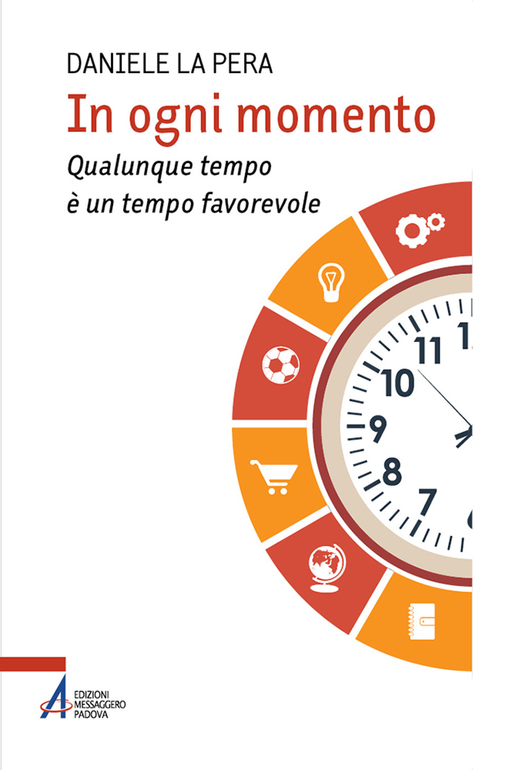 In ogni momento. Qualunque tempo è un tempo favorevole