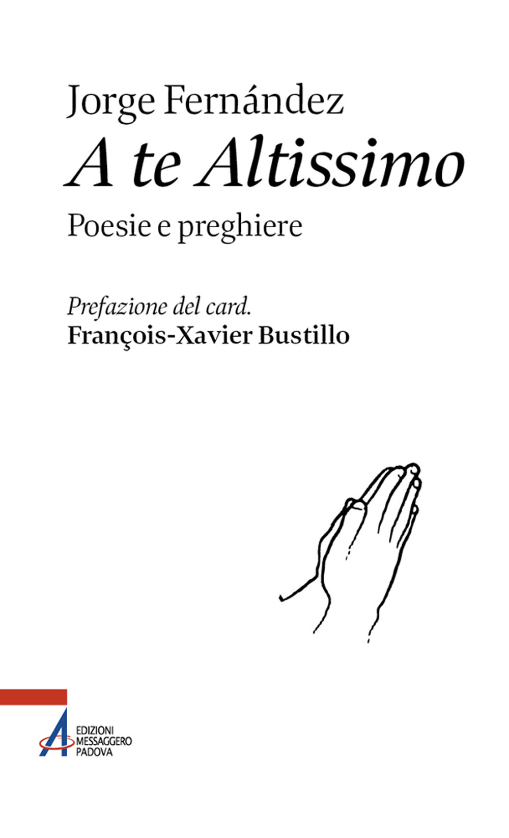 A te altissimo. Poesie e preghiere