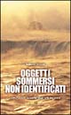 Oggetti sommersi non identificati. 1947-2003: rapporto sugli UFO del mare