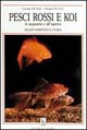 Pesci rossi e koi in acquario e all'aperto. Allevamento e cura