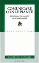 Comunicare con le piante. Esperienze di interscambio con il mondo vegetale