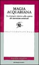 Magia acquariana. Un percorso interiore alla scoperta del sincretismo universale
