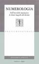 Numerologia. Nell'invisibile matematico le chiavi magiche del destino