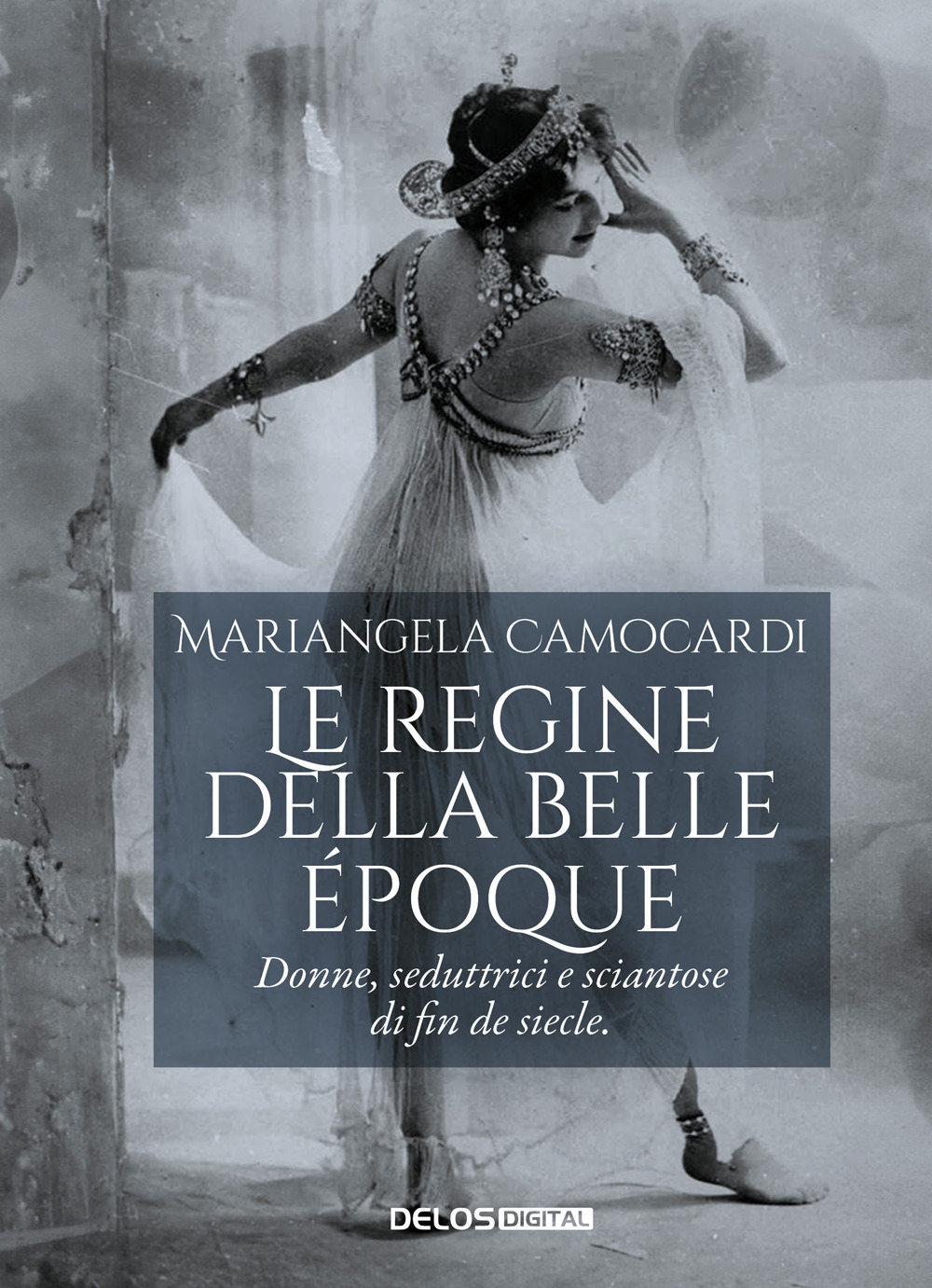 Le regine della Belle Époque. Donne, seduttrici e sciantose di fin de siecle