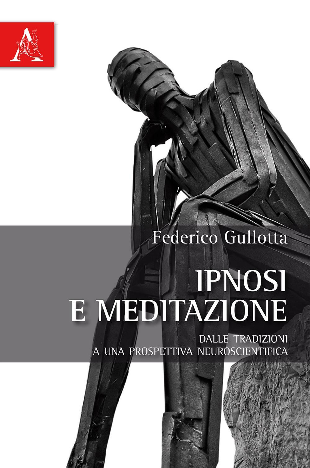 Ipnosi e meditazione. Dalle tradizioni a una prospettiva neuroscientifica