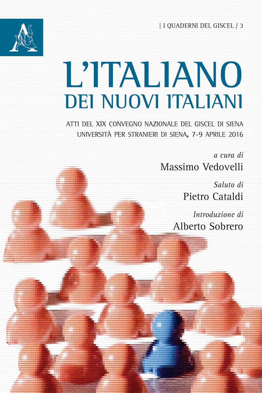 L'italiano dei nuovi italiani. Atti del XIX Convegno nazionale del GISCEL (Siena, 7-9 aprile 2016)