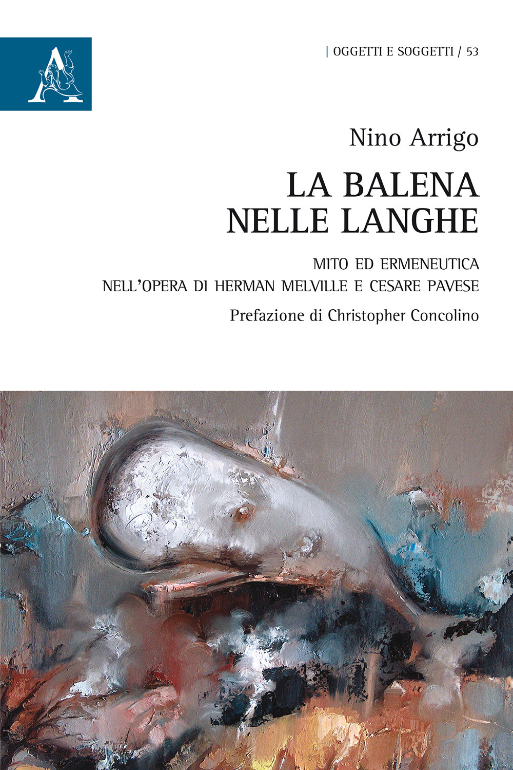 La balena nelle langhe. Mito ed ermeneutica nell'opera di Herman Melville e Cesare Pavese