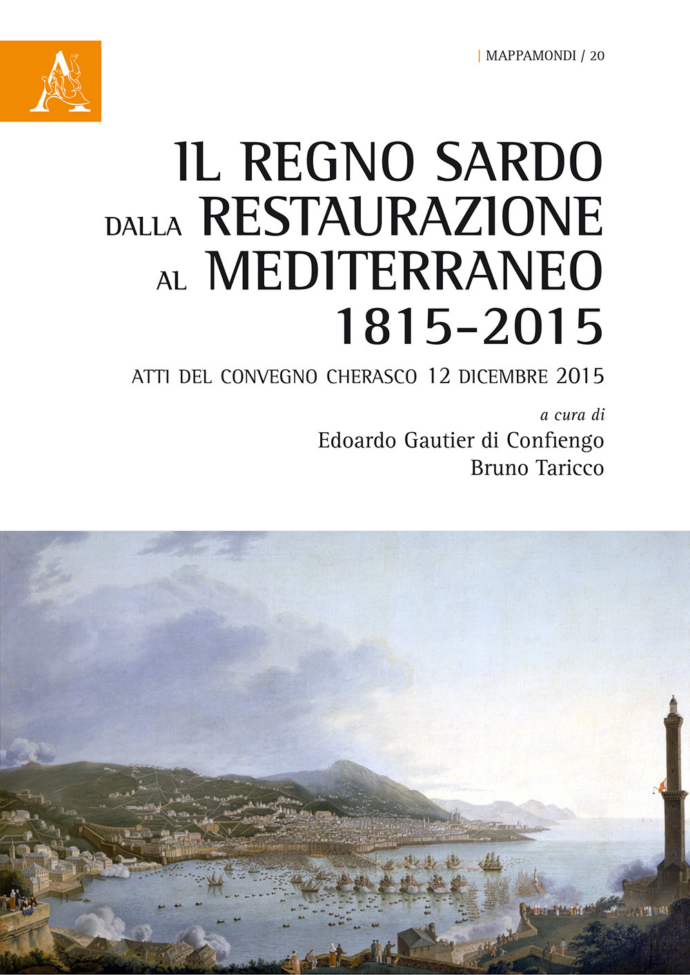 Il regno sardo dalla Restaurazione al Mediterraneo (1815-2015). Atti del convegno (Cherasco, 12 dicembre 2015)