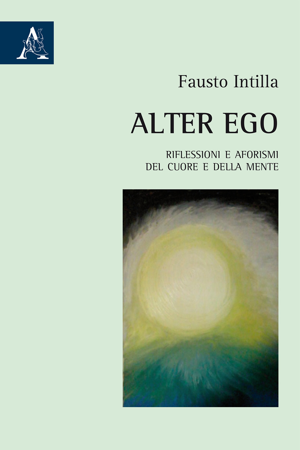 Alter Ego. Riflessioni e aforismi del cuore e della mente