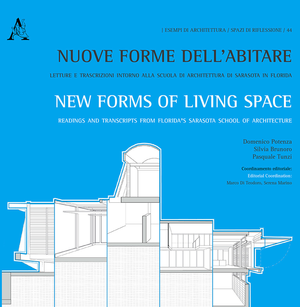 Nuove forme dell'abitare. Letture e trascrizioni intorno alla scuola di architettura di Sarasota in Florida-New forms of living space. Readings and transcripts...