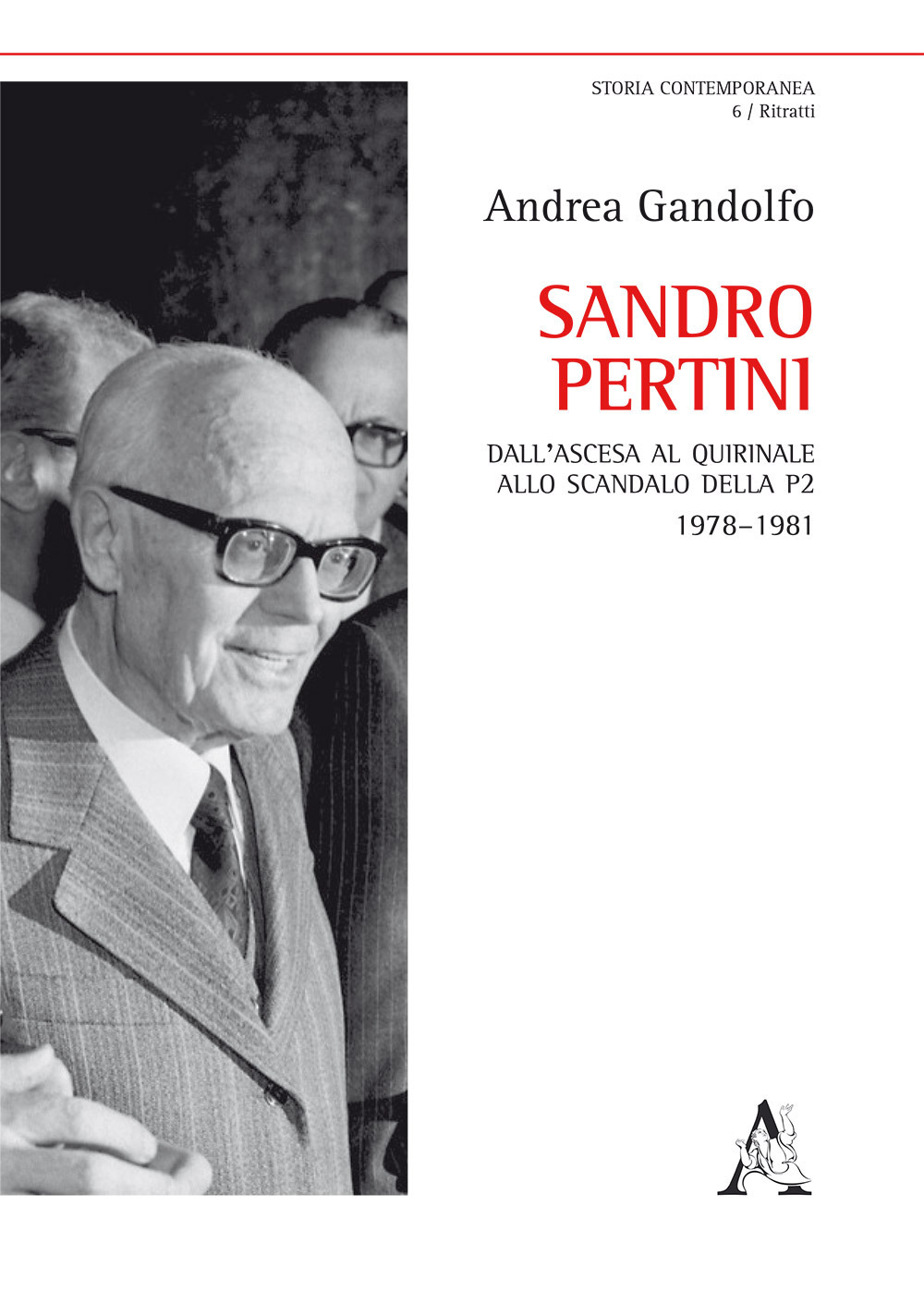 Sandro Pertini. Dall’ascesa al Quirinale allo scandalo della P2 1978-1981