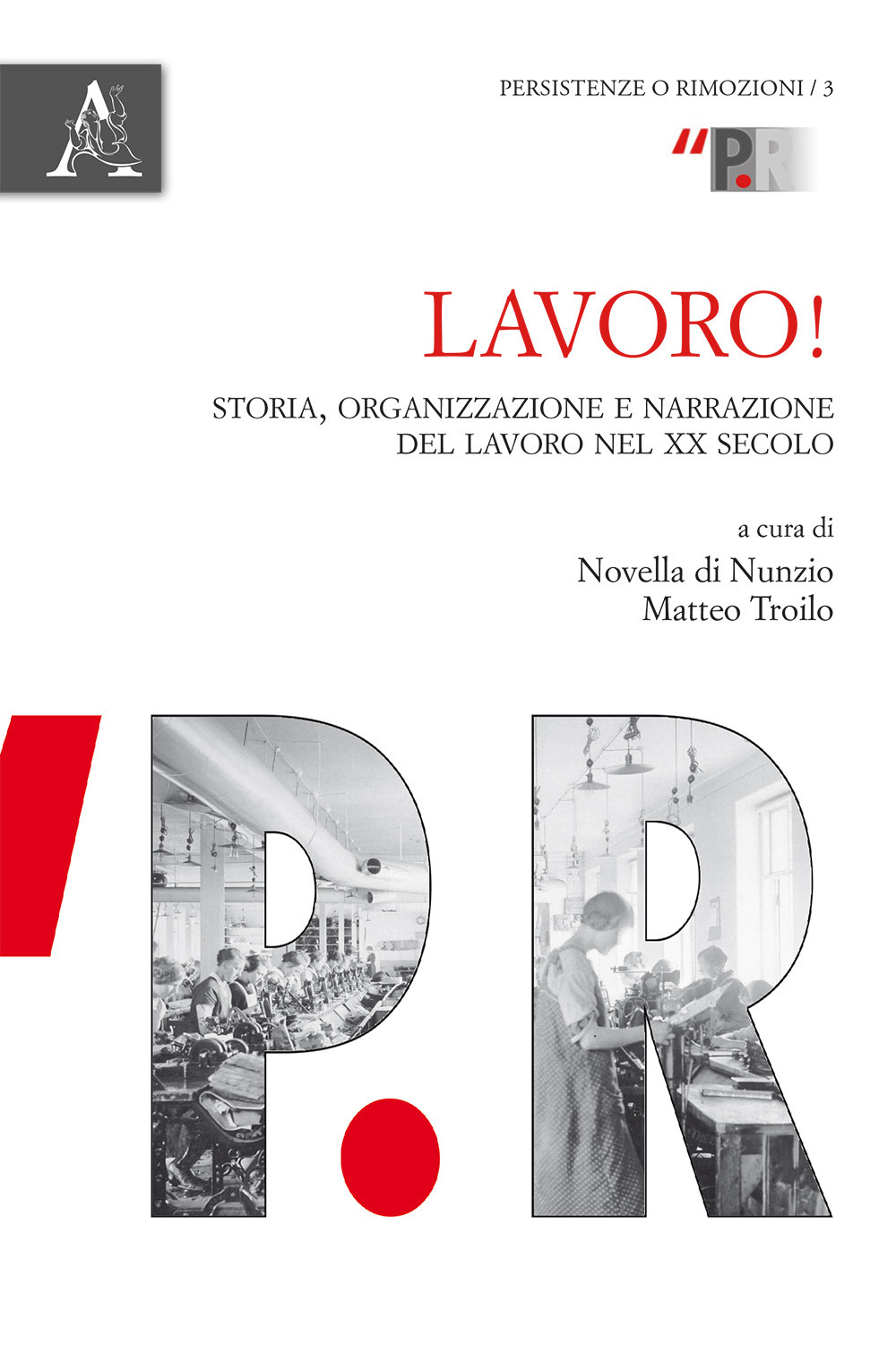 Lavoro! Storia, organizzazione e narrazione del lavoro nel XX secolo