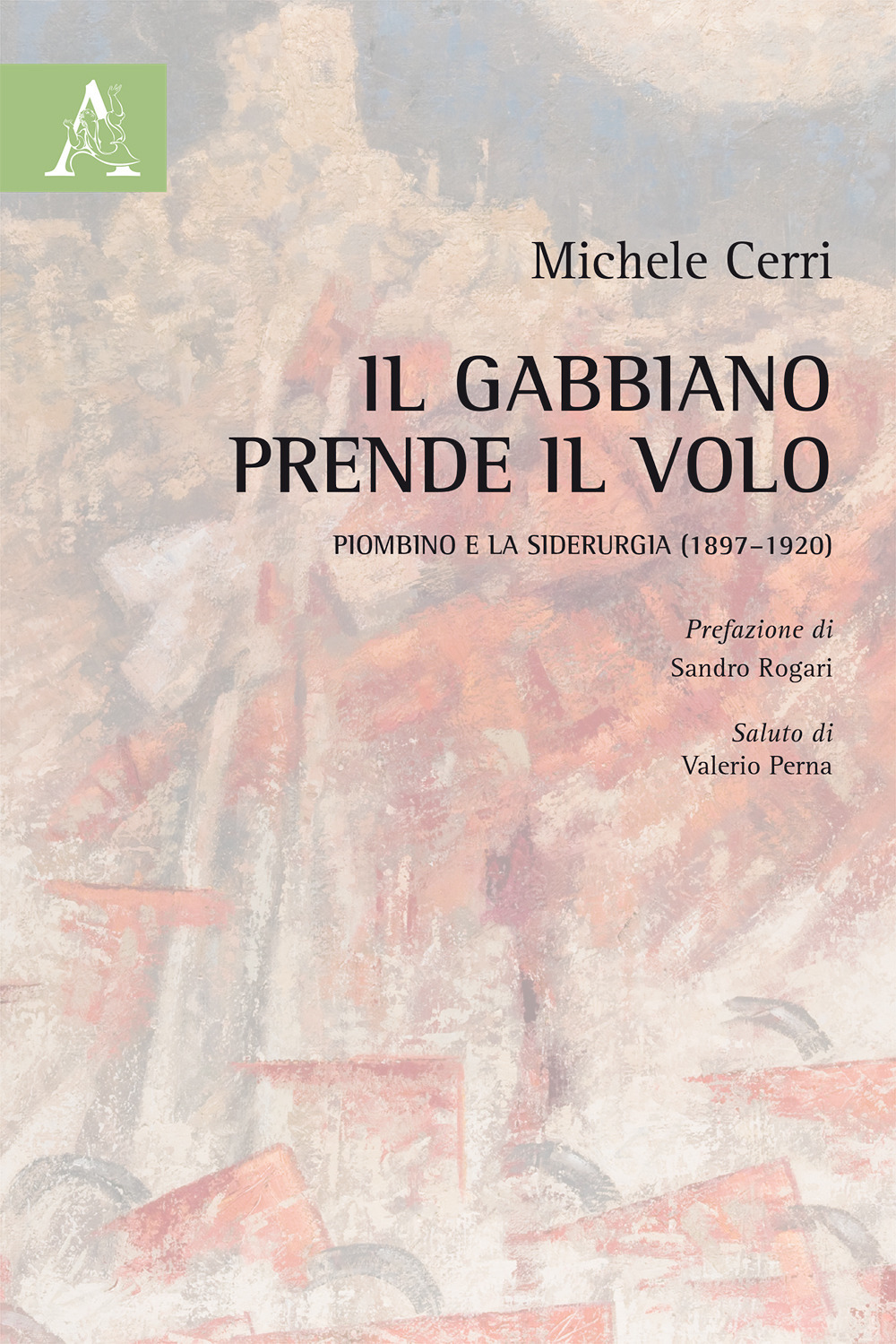 Il gabbiano prende il volo. Piombino e la siderurgia (1897–1920)
