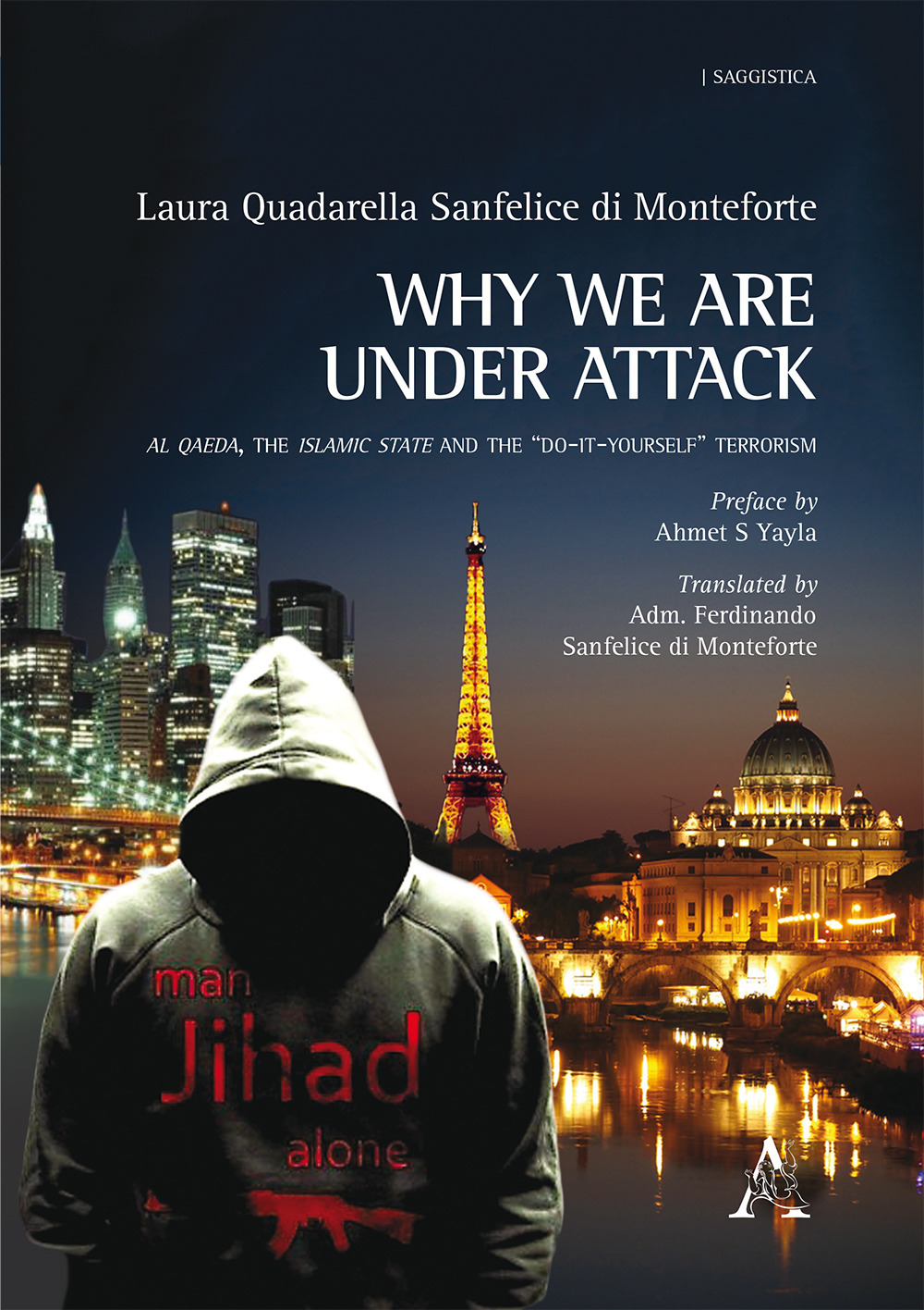 Why we are under attack. Al Qaeda, the Islamic State and the “do-it-yourself” terrorism