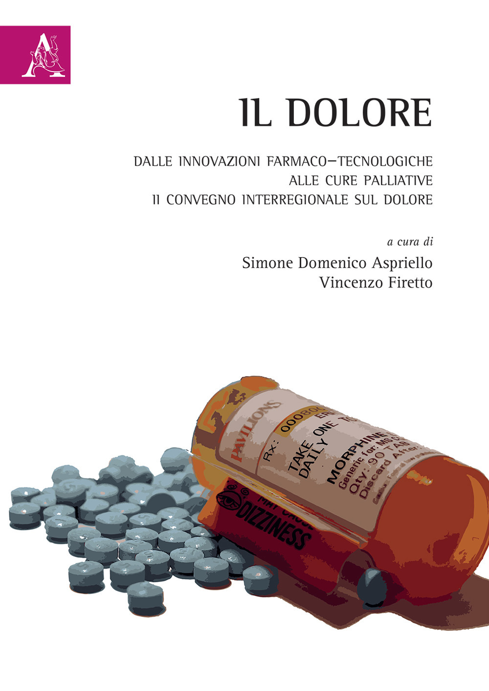 Il dolore. Dalle innovazioni farmaco-tecnologiche alle cure palliative. II Convegno Interregionale sul Dolore