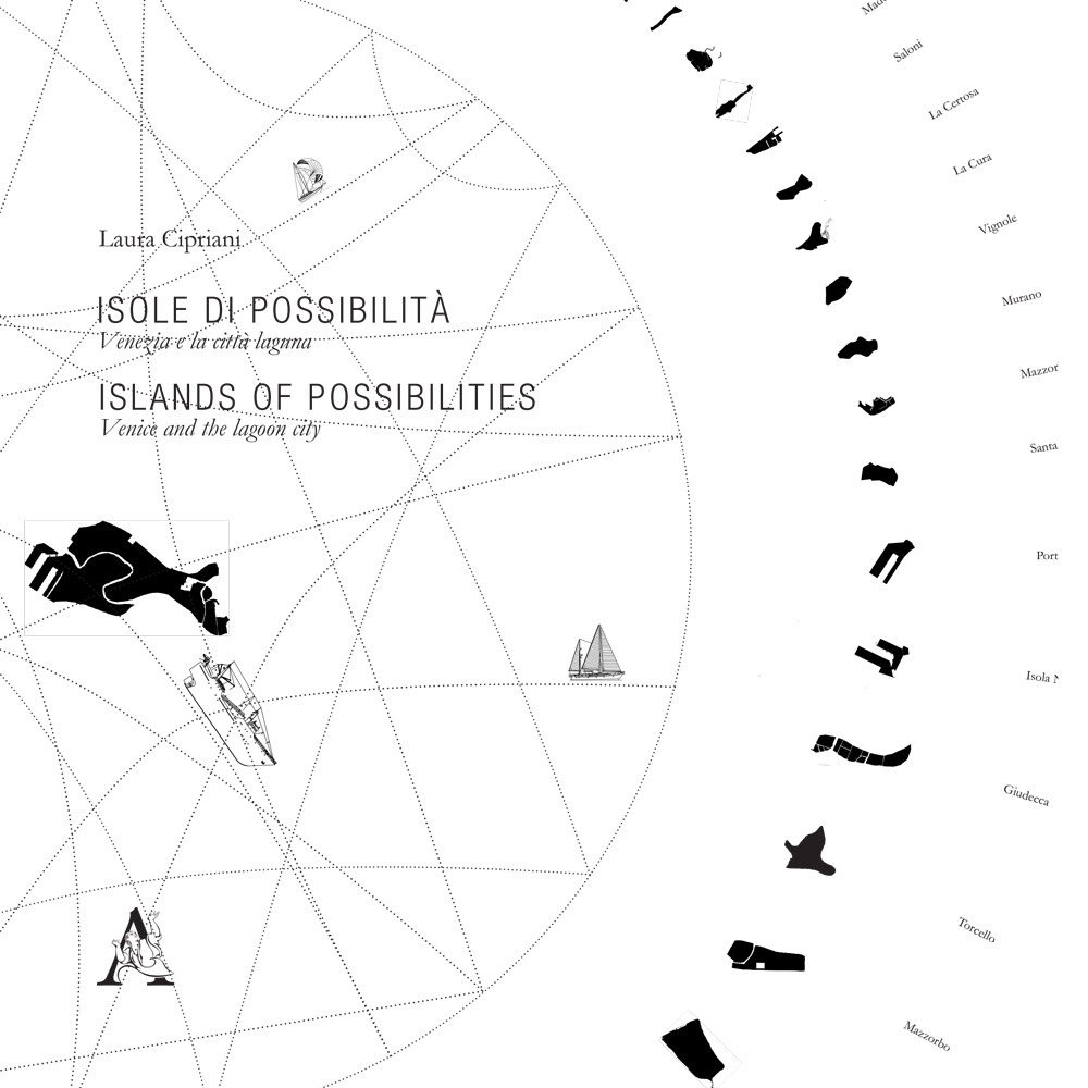 Isole di possibilità. Venezia e la città laguna-Islands of possibilities. Venice and the lagoon city
