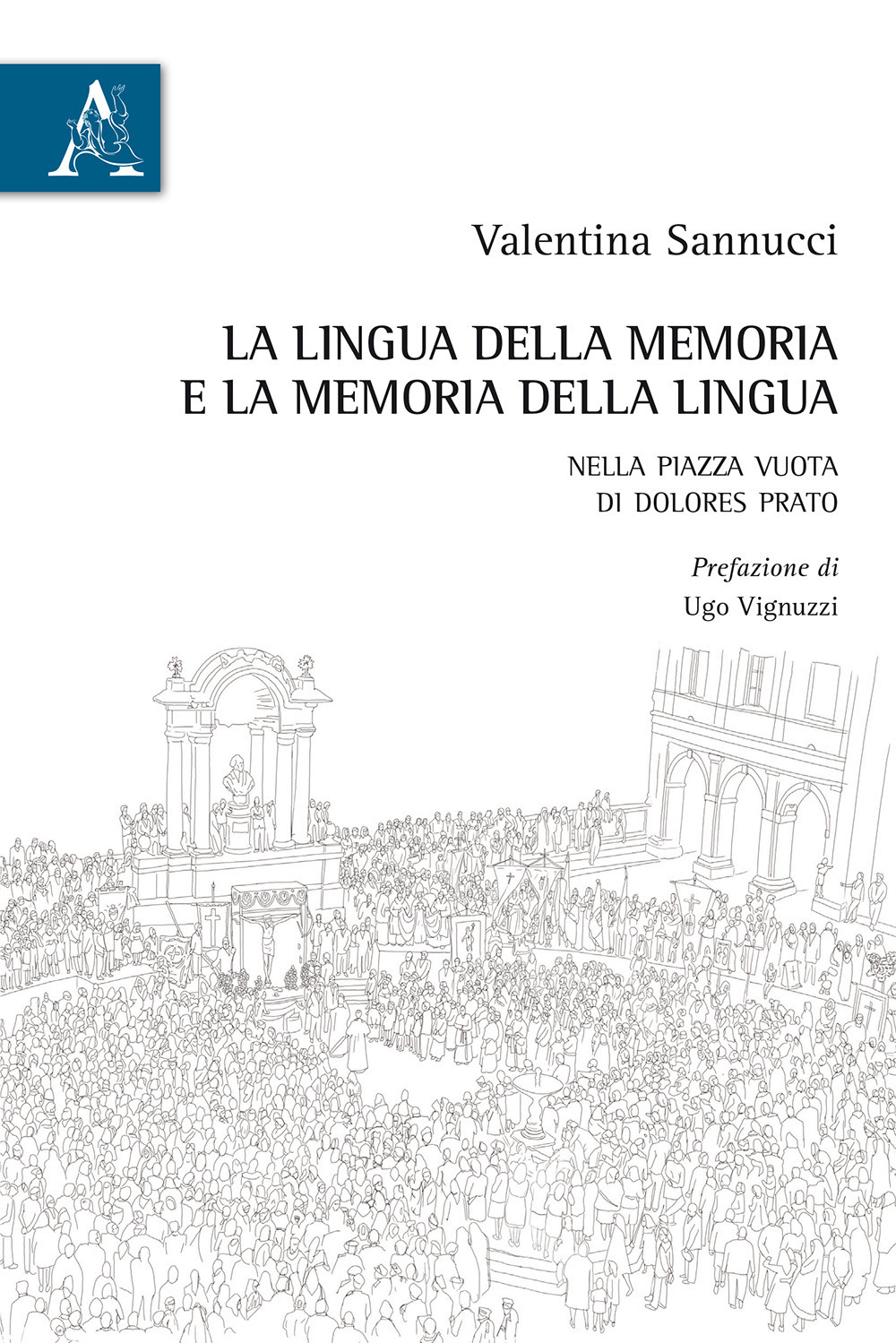 La lingua della memoria e la memoria della lingua. Nella piazza vuota di Dolores Prato