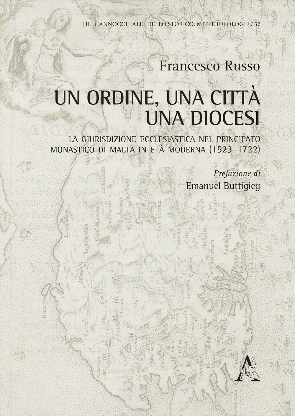 Un Ordine, una città, una diocesi. La giurisdizione ecclesiastica nel principato monastico di Malta in età moderna (1523–1722)