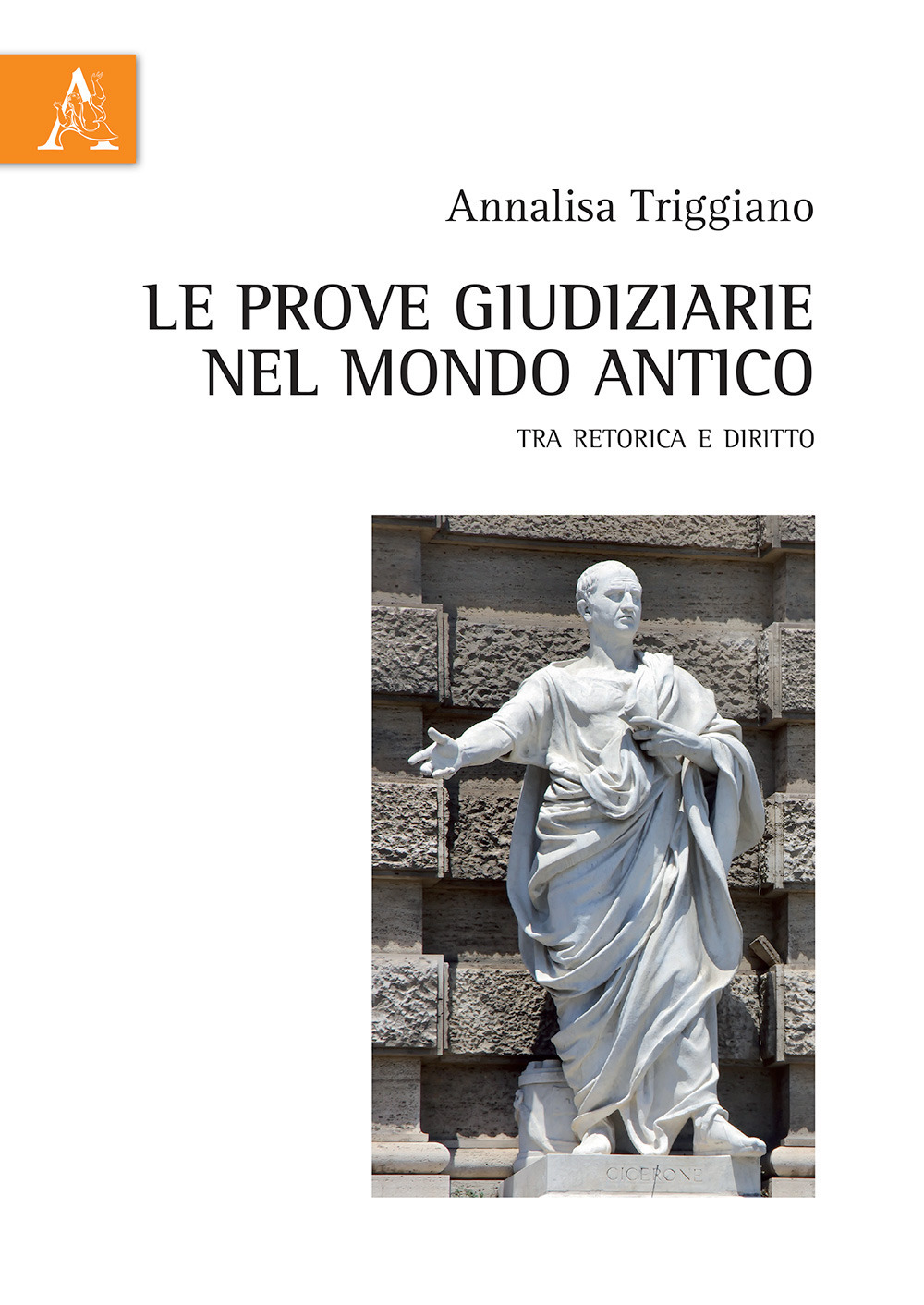 Le prove giudiziarie nel mondo antico. Tra retorica e diritto