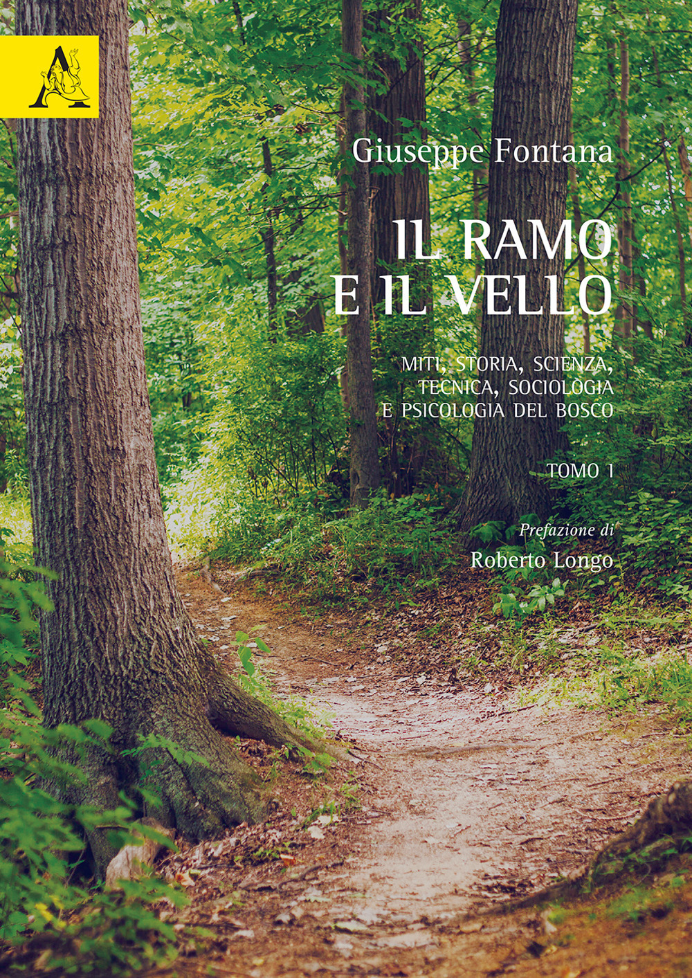 Il ramo e il vello. Miti, storia, scienza, tecnica, sociologia e psicologia del bosco. Opera completa