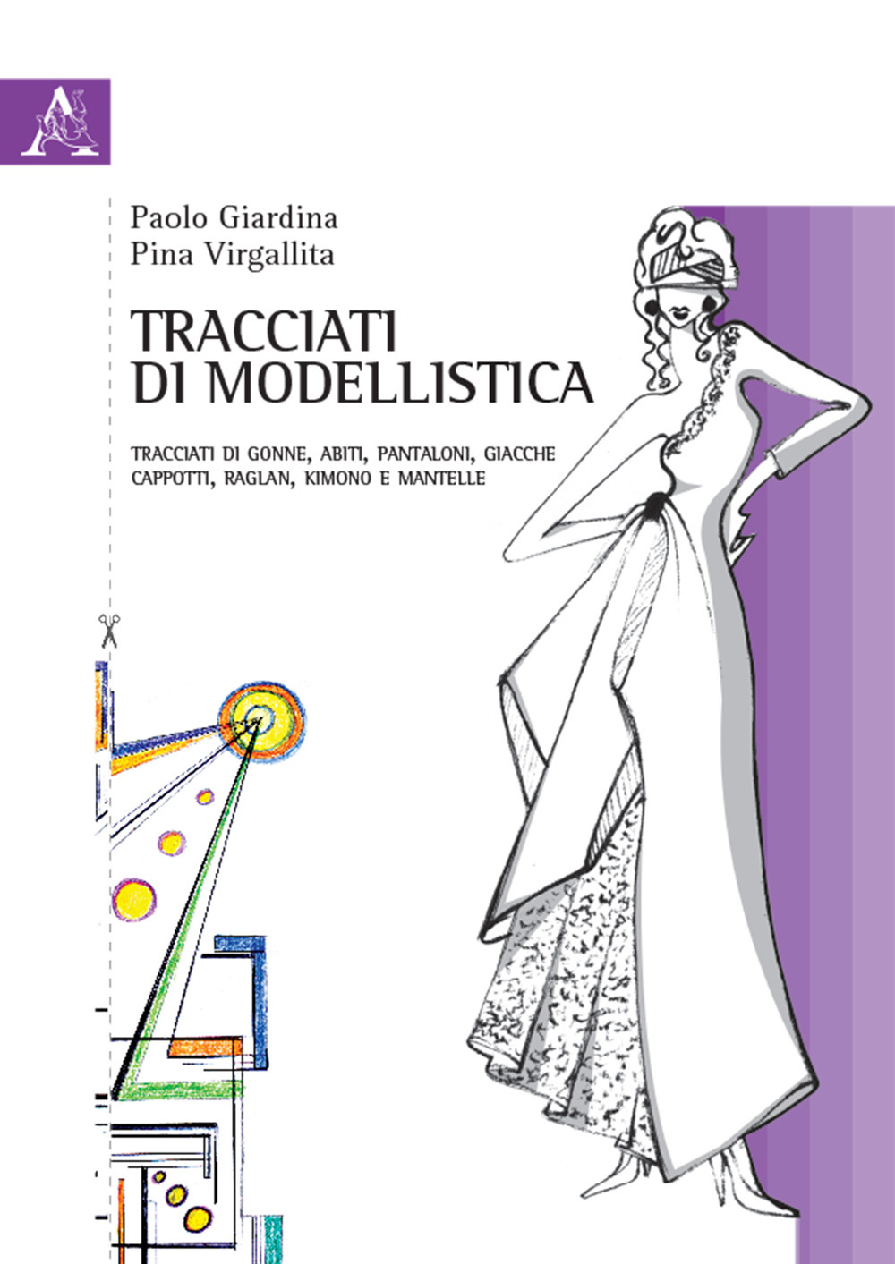 Tracciati di modellistica. Tracciati di gonne, abiti, pantaloni, giacche, cappotti, raglan, kimono e mantelle