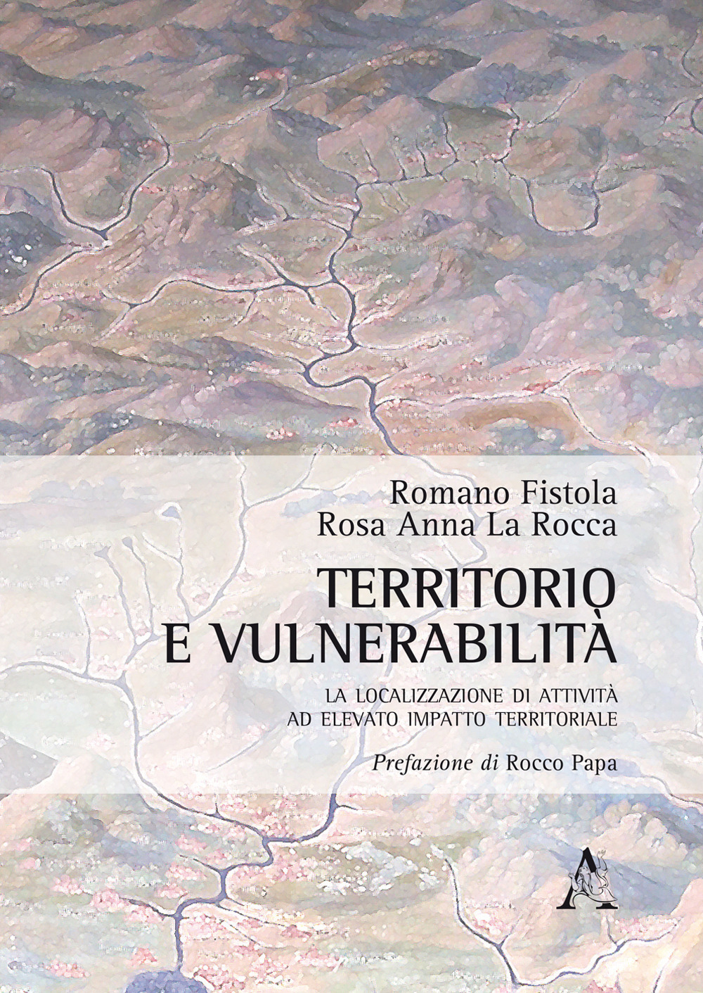 Territorio e vulnerabilità. La localizzazione di attività ad elevato impatto territoriale