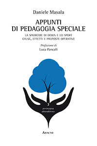 Appunti di pedagogia speciale. La sindrome di down e lo sport. Cause, effetti e proposte operative