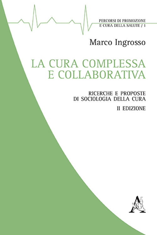 La cura complessa e collaborativa. Ricerche e proposte di Sociologia della cura