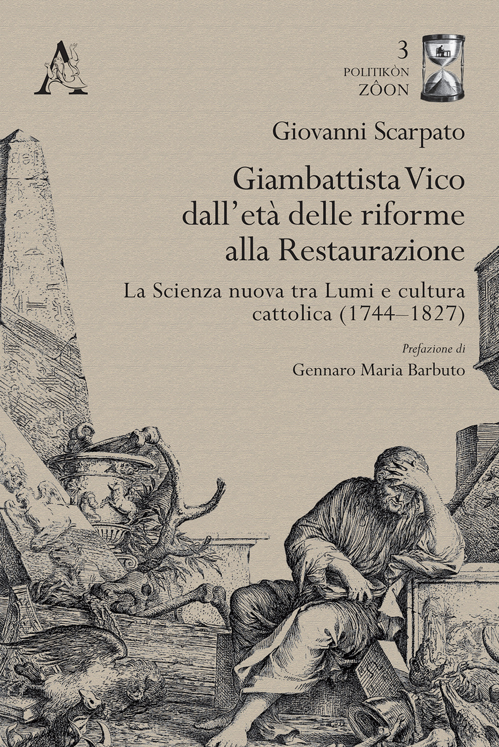 Giambattista Vico dall'età delle riforme alla Restaurazione. La Scienza nuova tra Lumi e cultura cattolica (1744–1827)