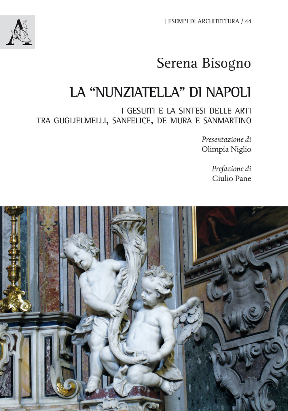 La «Nunziatella» di Napoli. I Gesuiti e la sintesi delle arti, tra Guglielmelli, Sanfelice, De Mura e Sanmartino