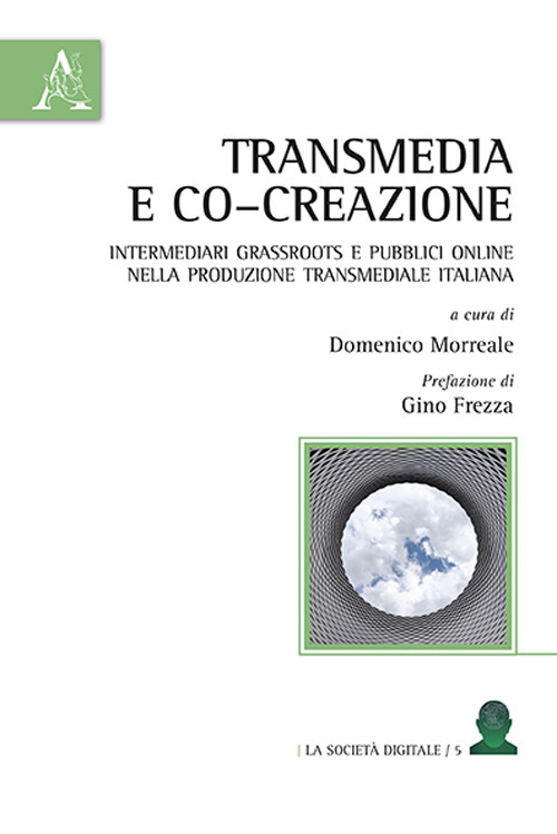 Transmedia e co–creazione. Intermediari grassroots e pubblici online nella produzione transmediale italiana