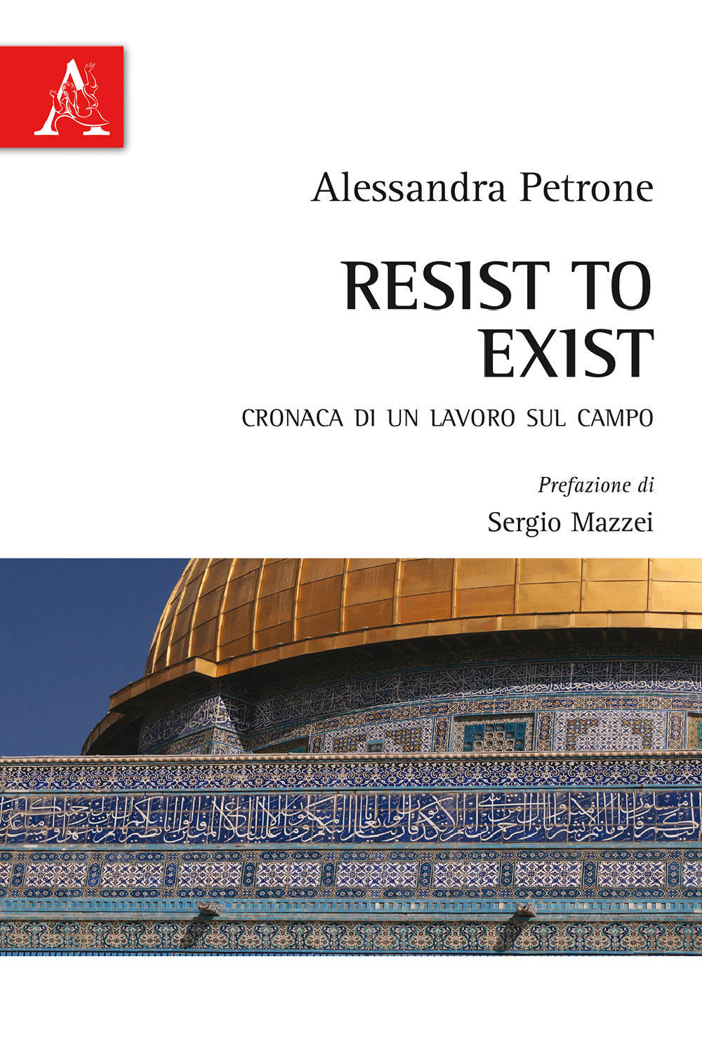 Resist to exist. Cronaca di un lavoro sul campo