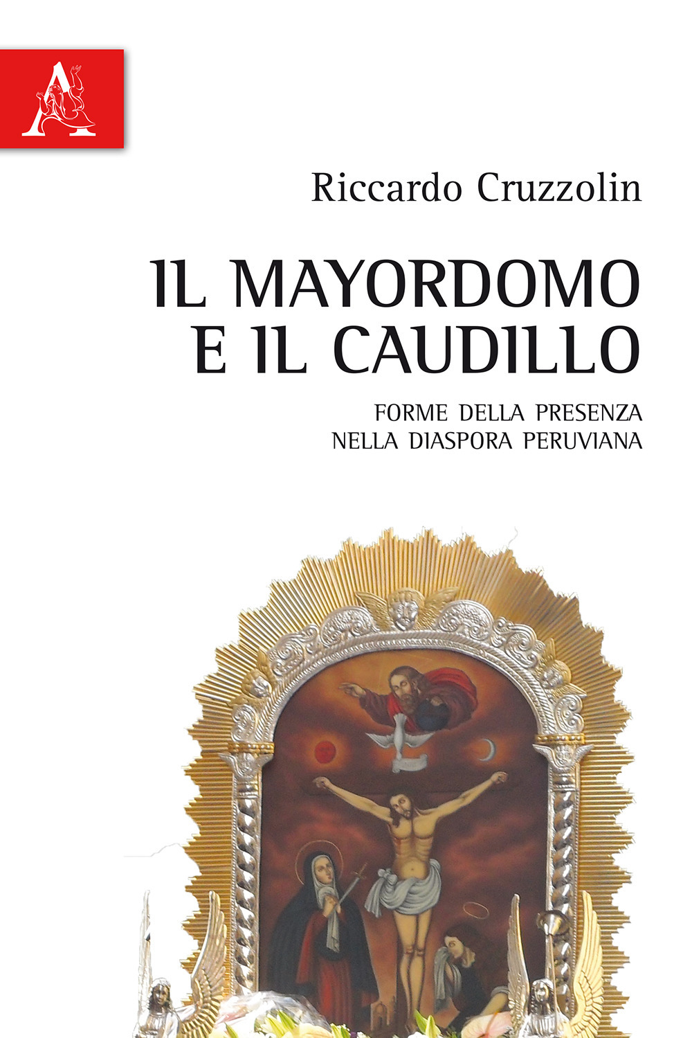 Il mayordomo e il caudillo. Forme della presenza nella diaspora peruviana