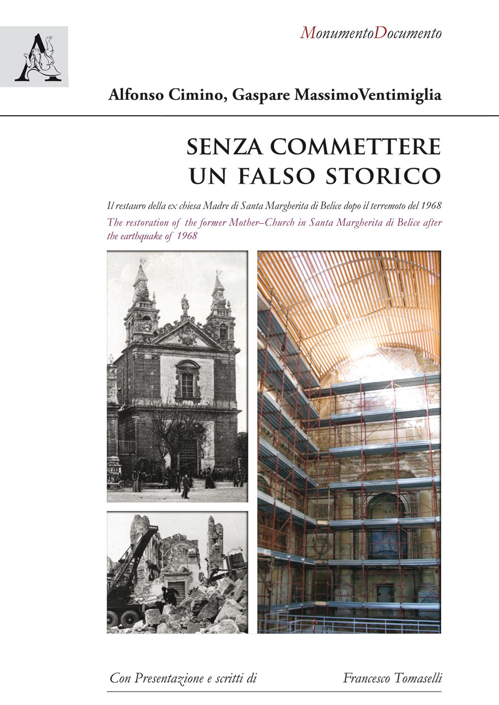 Senza commettere un falso storico. Il restauro della ex chiesa Madre di Santa Margherita di Belice dopo il terremoto del 1968. Ediz. italiana e inglese