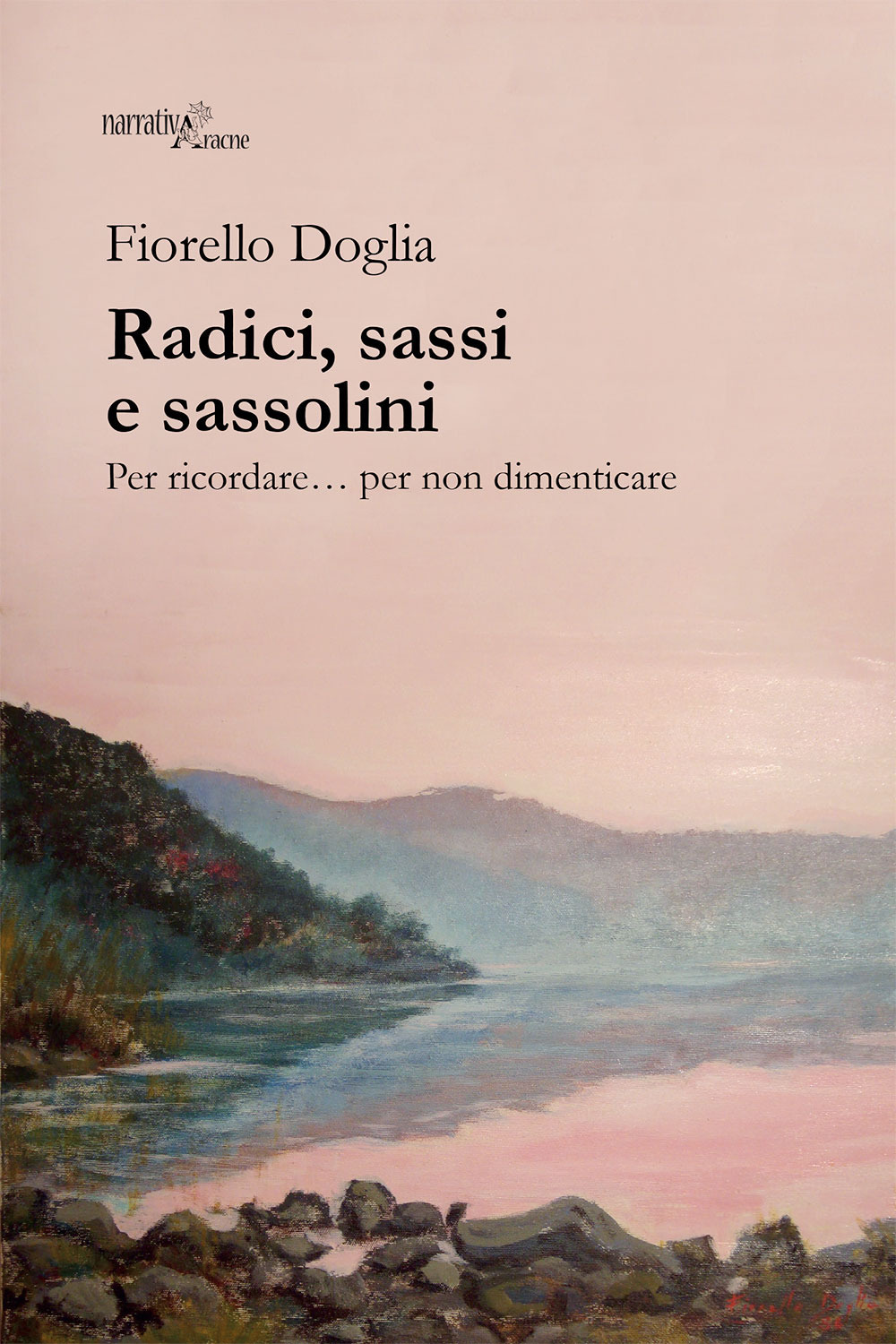 Radici, sassi e sassolini. Per ricordare... per non dimenticare