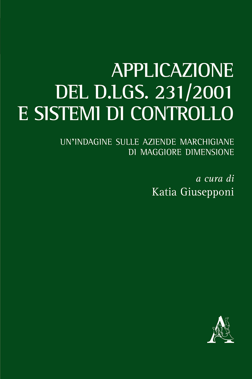 Applicazione del d.lgs. 231/2001 e sistemi di controllo. Un'indagine sulle aziende marchigiane di maggiore dimensione
