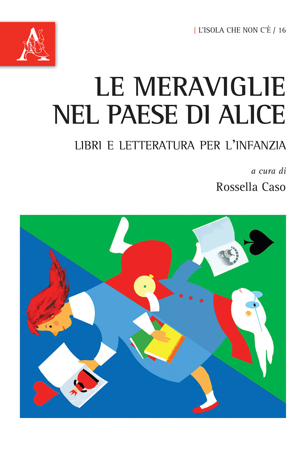 Le meraviglie nel Paese di Alice. Libri e letteratura per l'infanzia